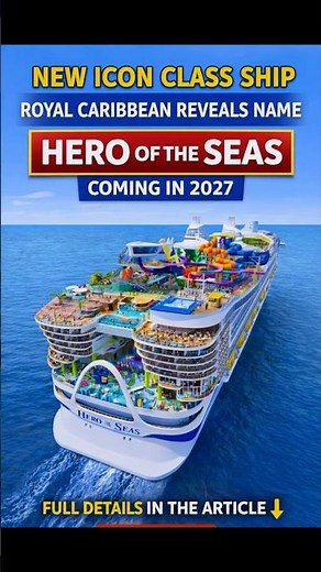 Hero of the Seas: Royal Caribbean reveals new Icon ship 🚢