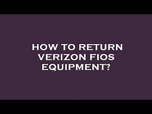 How to return verizon fios equipment?