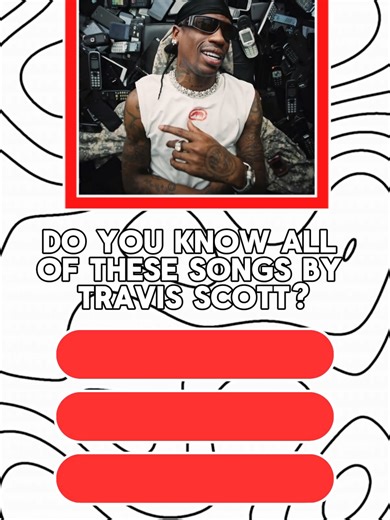 Travis Scott Song Quiz: Test Your Knowledge!