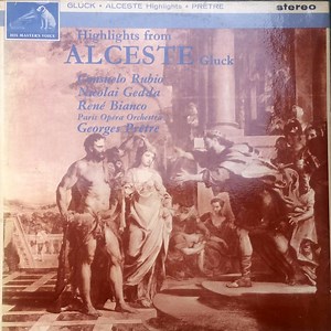 Gluck, Nicolai Gedda, Consuelo Rubio, René Bianco, Paris Opéra Orchestra, Georges Prêtre - Highlights From "Alceste"