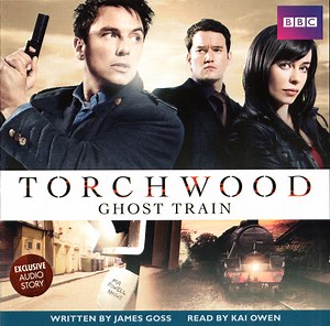 James Goss Read By Kai Owen : Torchwood - Ghost Train