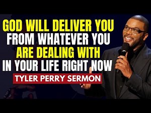 TYLER PERRY - GOD WILL DELIVER YOU FROM EVERY SITUATION IN YOUR LIFE