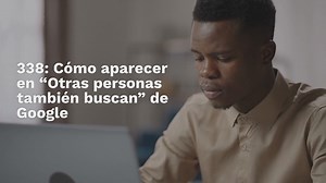 338: Cómo aparecer en Otras personas también buscan de Google