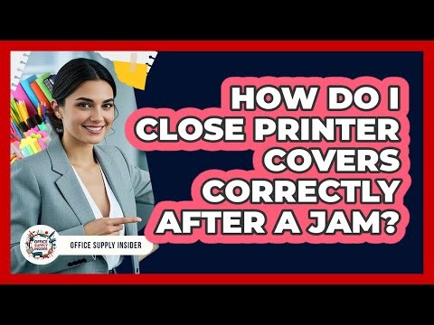 How Do I Close Printer Covers Correctly After A Jam?