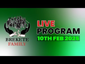 BREKETE FAMILY LIVE PROGRAM 10TH FEBRUARY 2025