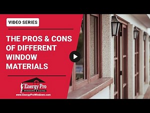 4. The Pros & Cons Of Different Window Materials