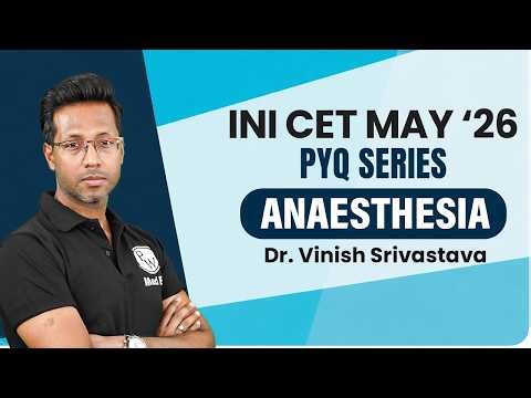 Anaesthesia INICET PYQ Series 2026 | INICET May 2026 Strategy & Preparation | Dr. Vinish Sir | PW
