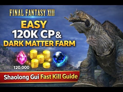 EASY 120K CP & Dark Matter Farm in FF13 | Shaolong Gui Fast Kill Guide
