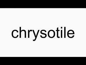 How to pronounce chrysotile