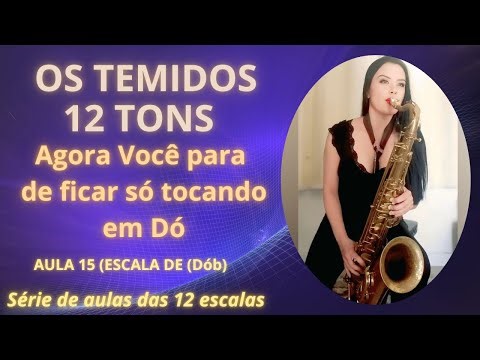 (AULA 15) SÉRIE DE AULAS (OS 12 TONS) A ESCALA DE DÓ BEMOL MAIOR.