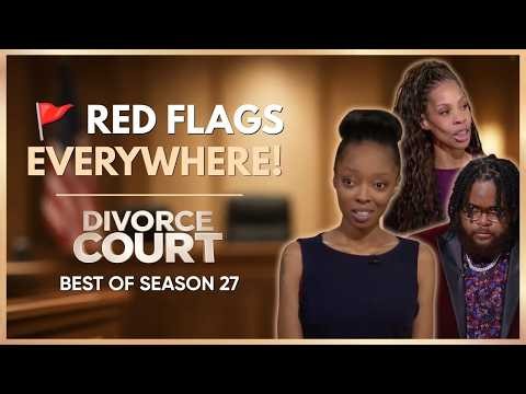 🚩 These Relationships Are Full of Red Flags | Divorce Court Season 27 Marathon