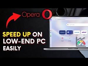How to Speed Up Opera Browser on Low-End PCs 2025?