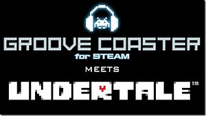 Groove Coaster For Steam Undertale Collaboration Revealed