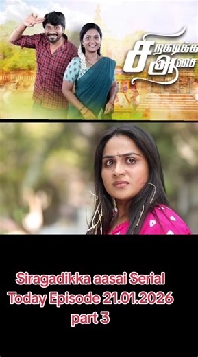 Siragadikka Aasai Serial Episode Insights
