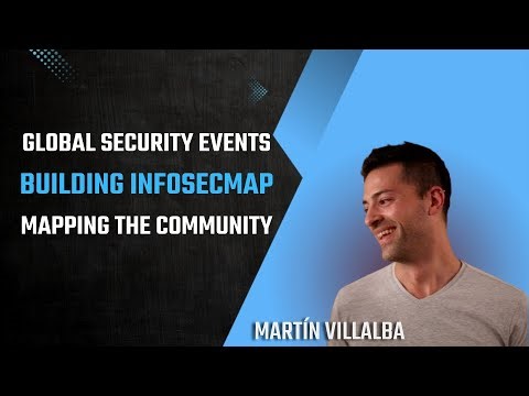 Mapping the InfoSec Community: Building InfoSecMap & Global Security Events – Martín Villalba