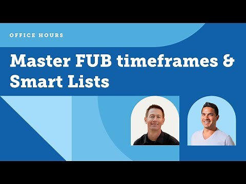 Master FUB Timeframes and Smart Lists