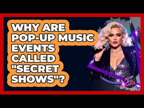 Why Are Pop-up Music Events Called "secret Shows"? - Pop Music Gurus