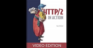 HTTP/2 in Action, Video Edition