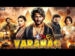 Varanasi (Hindi Dubbed) | Mahesh Babu New South Action Movie | Full Action Thriller Movie | HD 2025