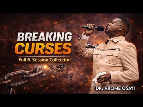 Breaking Curses: How to Destroy Every Evil Pattern (Dr. Arome Osayi)