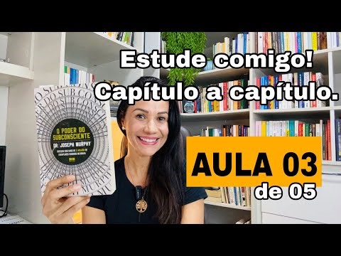 Descubra o poder do seu subconsciente - Joseph Murphy I Aula 03