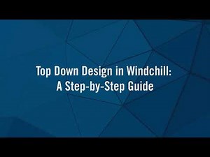 Top Down Design in Windchill: A Step by Step Guide