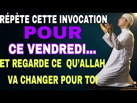 Répète cette invocation du vendredi : Allah n’oublie jamais tes prières