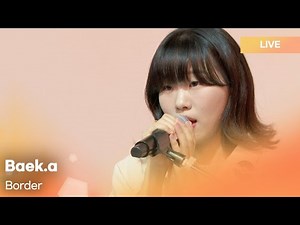 Baek. a(백아) - Border(테두리) | K-Pop Live Session | Play11st UP