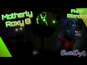 Motherly Roxy 8, Fnaf [Blender]