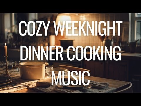 Cozy Weeknight Dinner Cooking Music – Soft Jazz & Lofi Beats, Study or Cafe