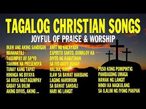Tagalog Joyful & Worship Christian Songs | 90 Minutes of Tagalog Praise & Worship Music