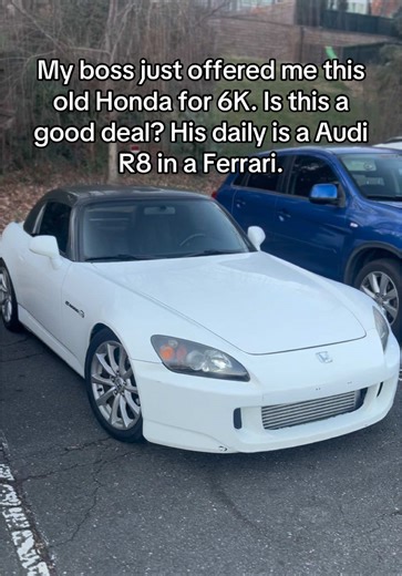 My boss is offered me this old Honda S 2000. Is this a good deal? #fyp #honda #ferrari #carsoftiktok #usedcars