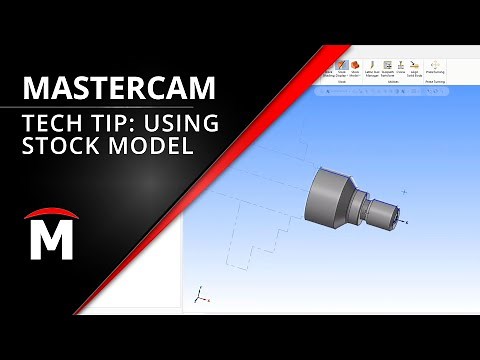 Tech Tip - Using Mastercam Stock Model