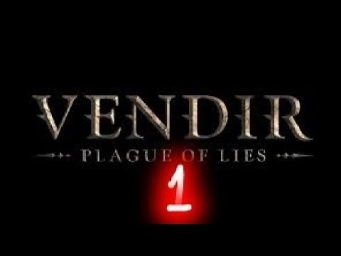 vendir plague of lies walkthrough part 1