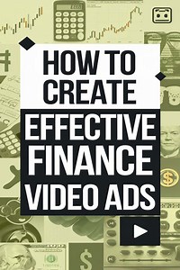 How to Create Effective Finance Video Ads That Boost Engagement and Conversions -