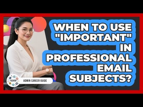 When To Use "Important" In Professional Email Subjects?