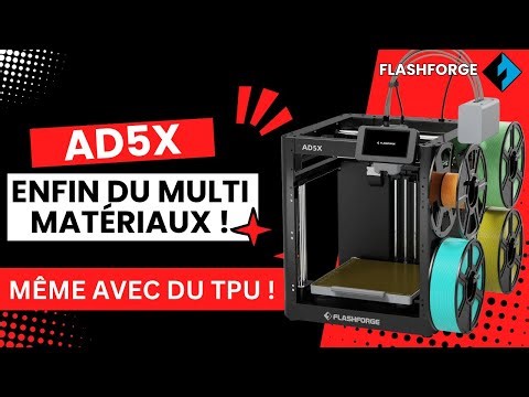👾 AD5X FlashForge ENFIN 1 imprimante 3D multi-matériaux qui relève tous les défis, même le TPU