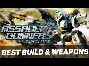 ASSAULT GUNNERS HD (PS4) : The Best Build & Weapons