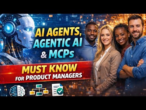 The Future of Product Management: AI Agents, Agentic AI and MCPs explained