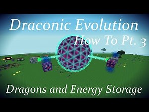 Draconic Evolution How To Pt. 3: Dragons and Energy Storage