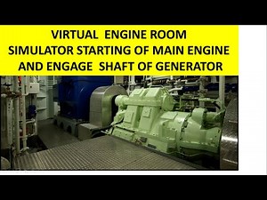 Virtual Engine Room Simulator Starting of Main Engine and Engage of Shaft Generator