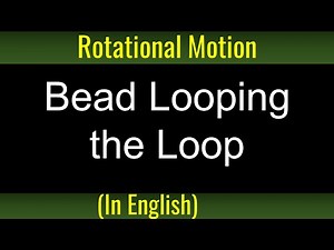 What about Bead Looping the Loop I Energy Conservation I Work Energy I Circular Motion
