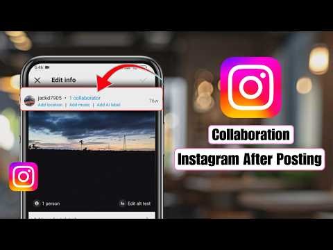 How to Add Collaboration in Instagram Post After Posting