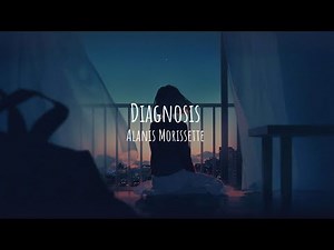 Diagnosis - Alanis Morissette // LYRICS