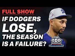 If Dodgers Lose, Is the Season a Failure? | THE ODD COUPLE