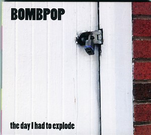 Bombpop - the day I had to explode