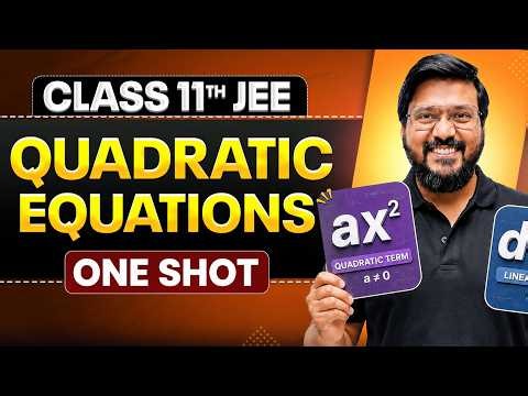 QUADRATIC EQUATIONS in One Shot | All Concepts & PYQs Covered | Class 11th JEE Maths