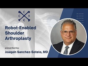 Robot-Enabled Shoulder Arthroplasty - Joaquin Sanchez-Sotelo, MD