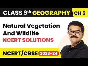 Natural Vegetation And Wildlife - NCERT Solutions | Class 9 Geography Chapter 5