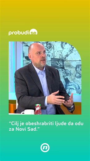 „Cilj je obeshrabriti ljude da odu za Novi Sad” Gost emisije Probudi se bio je direktor nedeljnika Vreme Stevan Ristić. | NOVA S